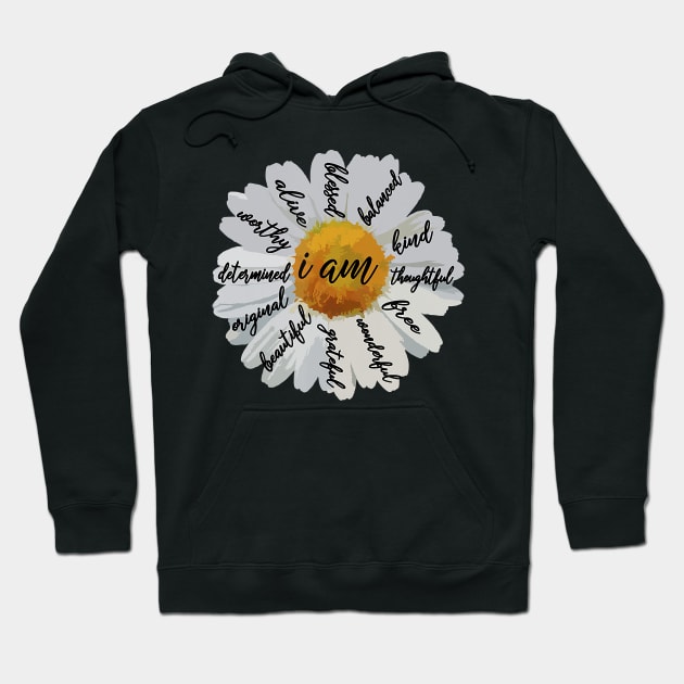 Motivational Positive Affirmation I AM Daisy Hoodie by JaydeMargulies